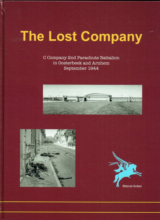 THE LOST COMPANY C COMPANY 2ND PARACHUTE BATTALION IN OOSTERBEEK AND