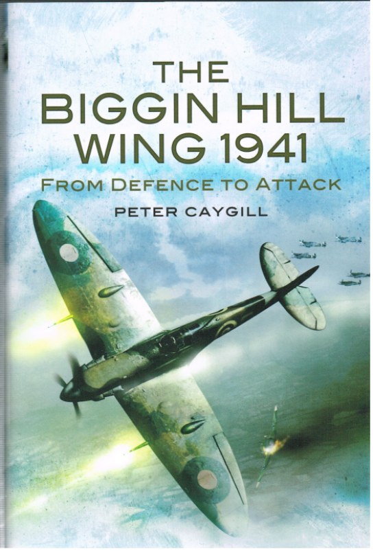 THE BIGGIN HILL WING 1941: FROM DEFENCE TO ATTACK