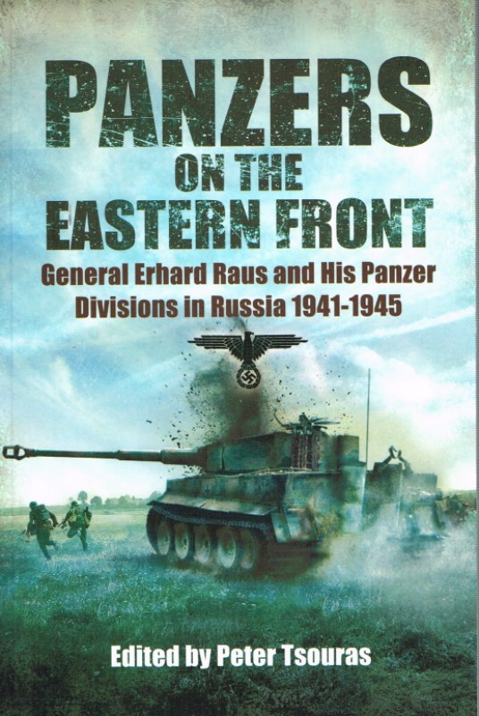 PANZERS ON THE EASTERN FRONT : GENERAL ERHARD RAUS AND HIS PANZER ...