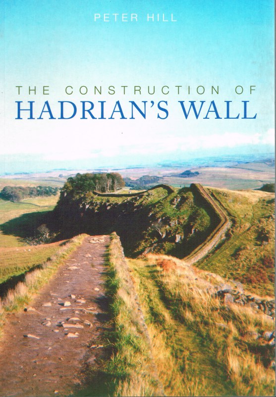 THE CONSTRUCTION OF HADRIAN'S WALL