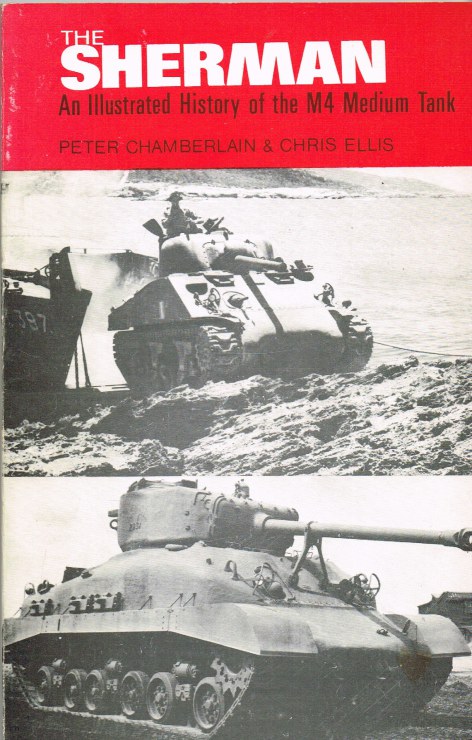 THE SHERMAN: AN ILLUSTRATED HISTORY OF THE M4 MEDIUM TANK