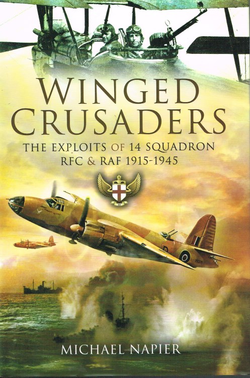 WINGED CRUSADERS : THE EXPLOITS OF 14 SQUADRON RFC & RAF 1915-1945