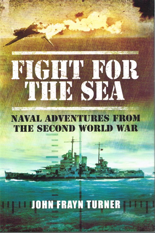 FIGHT FOR THE SEA : NAVAL ADVENTURES FROM THE SECOND WORLD WAR