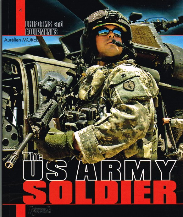 UNIFORMS AND EQUIPMENTS 4: THE US ARMY SOLDIER