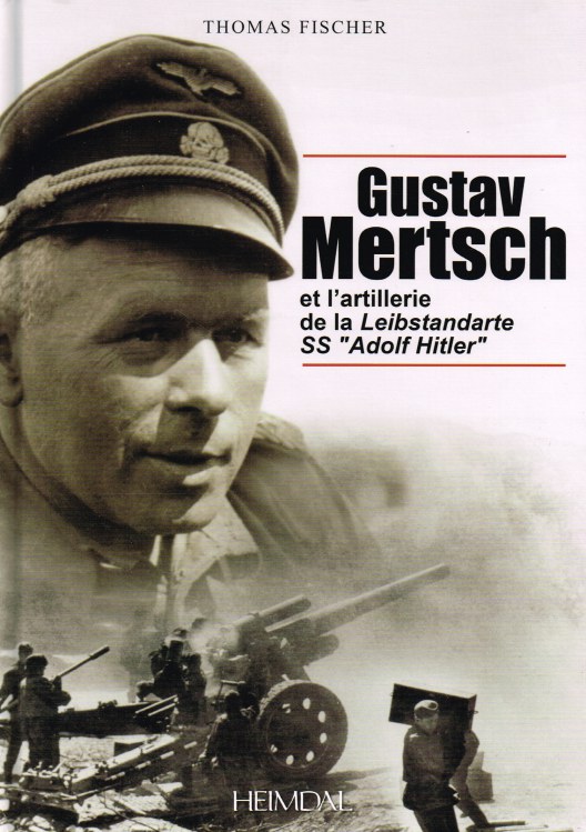 GUSTAV MERTSCH ET L'ARTILLERIE DE LA LEIBSTANDARTE-SS 'ADOLF HITLER ...