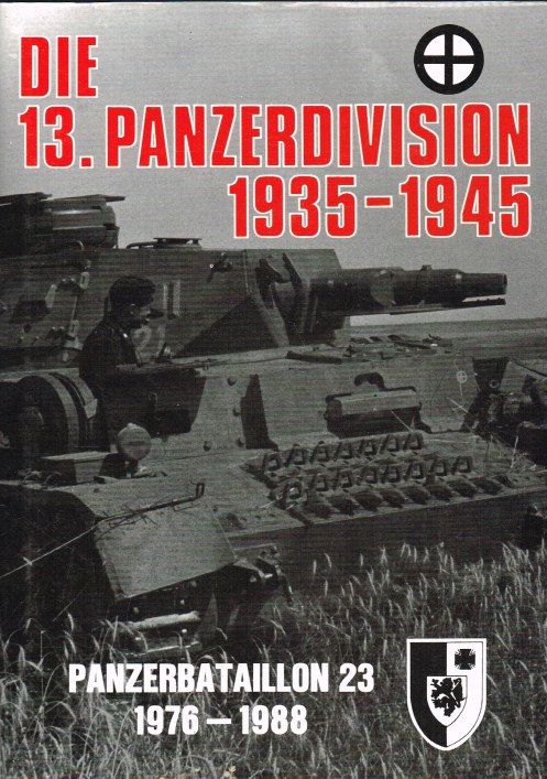 DIE 13 PANZER-DIVISION IM BILD 1935-1945 / PANZERBATAILLON 23 ...