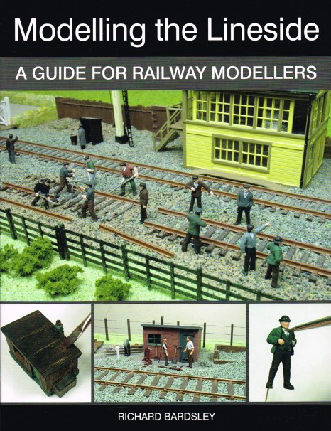 MODELLING THE LINESIDE : A GUIDE FOR RAILWAY MODELLERS