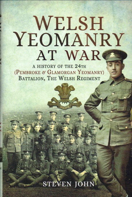 WELSH YEOMANRY AT WAR : A HISTORY OF THE 24TH (PEMBROKE & GLAMORGAN ...