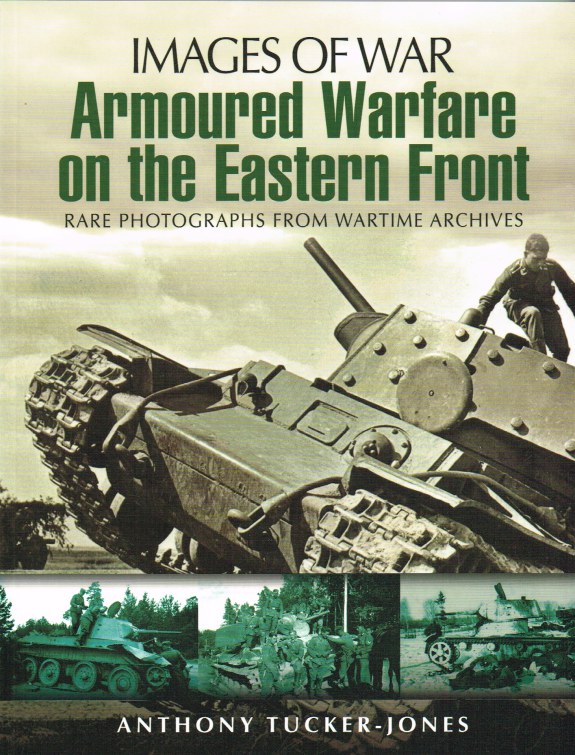 IMAGES OF WAR: ARMOURED WARFARE ON THE EASTERN FRONT