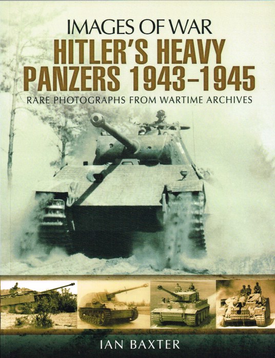 IMAGES OF WAR: HITLER'S HEAVY PANZERS 1943-1945