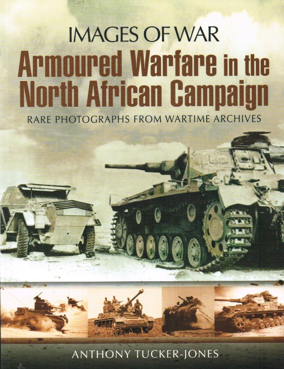 IMAGES OF WAR: ARMOURED WARFARE IN THE NORTH AFRICAN CAMPAIGN