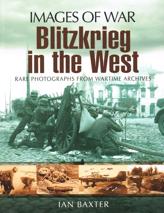 IMAGES OF WAR: BLITZKRIEG IN THE WEST