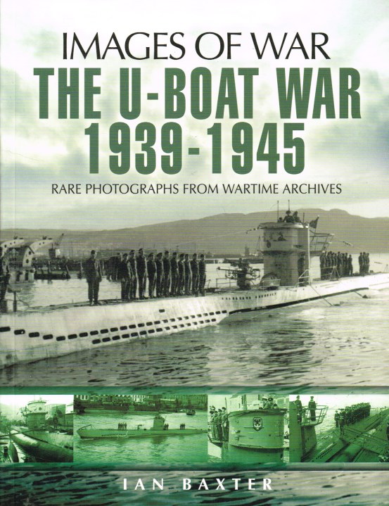 IMAGES OF WAR: THE U-BOAT WAR 1939-1945