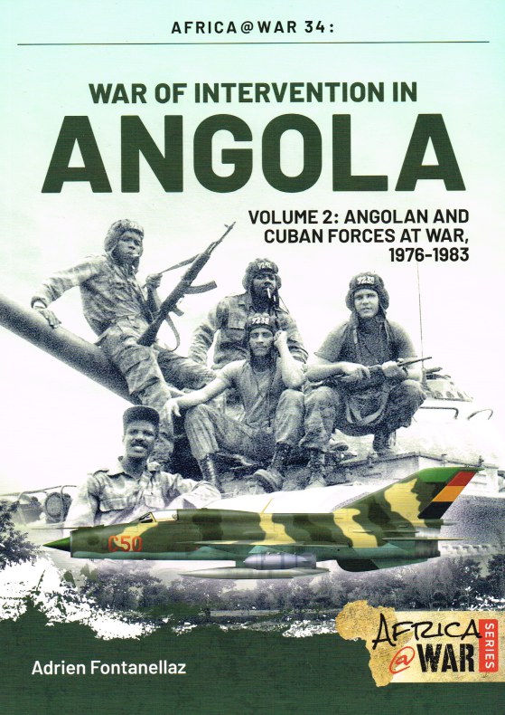 WAR OF INTERVENTION IN ANGOLA VOLUME 2: ANGOLAN AND CUBAN FORCES AT WAR ...