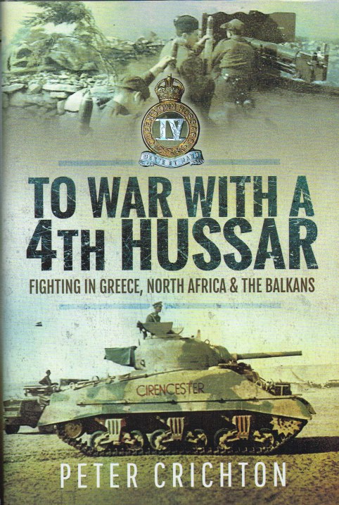 TO WAR WITH A 4TH HUSSAR : FIGHTING IN GREECE, NORTH AFRICA AND THE BALKANS