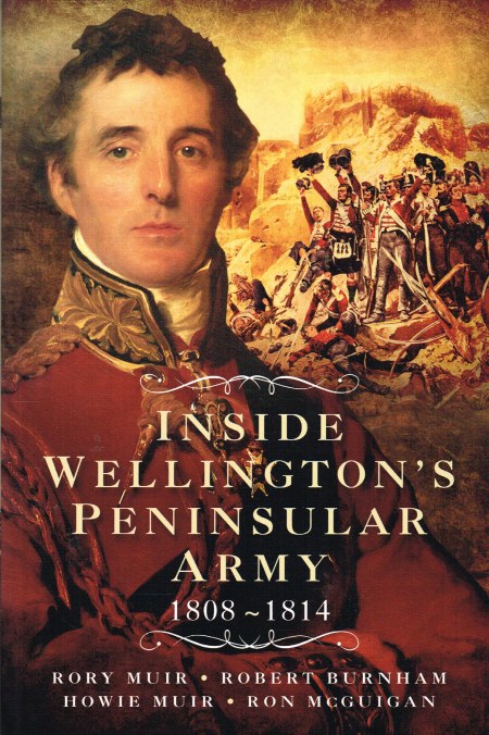 INSIDE WELLINGTON'S PENINSULAR ARMY 1808-1814