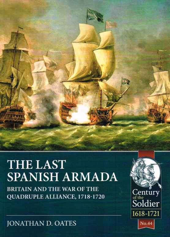 THE LAST SPANISH ARMADA BRITAIN AND THE WAR OF THE QUADRUPLE ALLIANCE   63779 