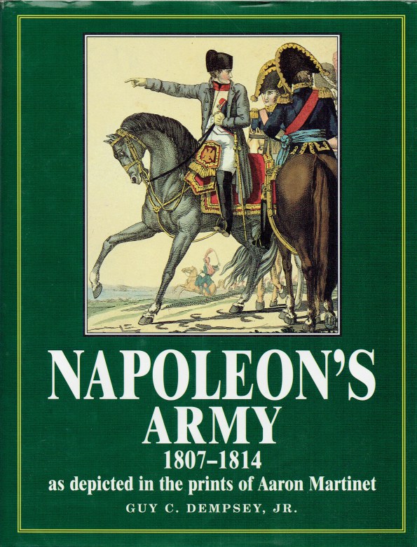 Название наполеон. Napoleon's Army. Aaron Martinet, dated 1808.