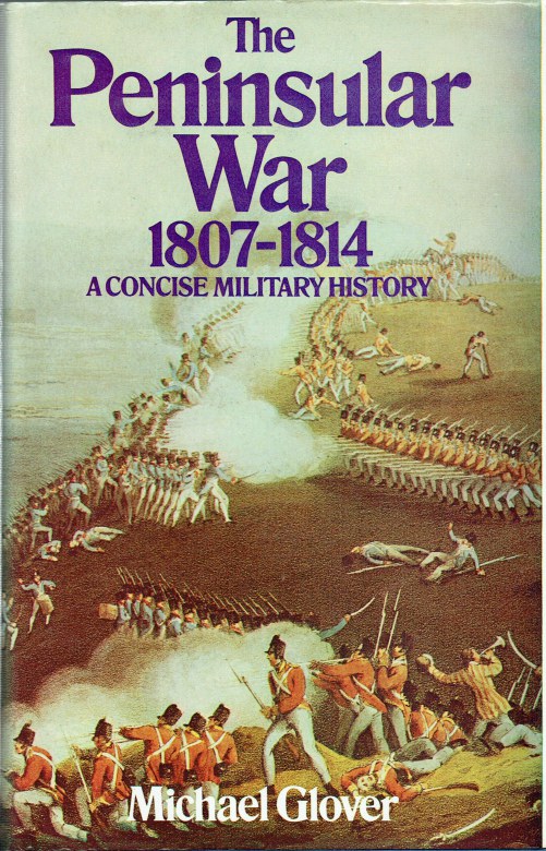 THE PENINSULAR WAR 1807-1814 : A CONCISE MILITARY HISTORY