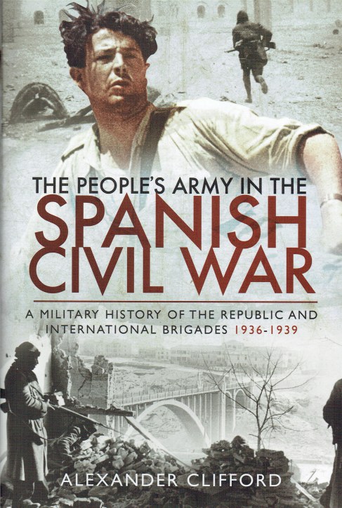 THE PEOPLE'S ARMY IN THE SPANISH CIVIL WAR : A MILITARY HISTORY OF THE ...