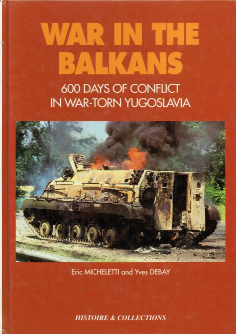 WAR IN THE BALKANS 1991-1993 : 600 DAYS OF CONFLICT IN WAR-TORN YUGOSLAVIA