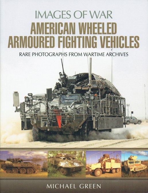 IMAGES OF WAR: AMERICAN WHEELED ARMOURED FIGHTING VEHICLES