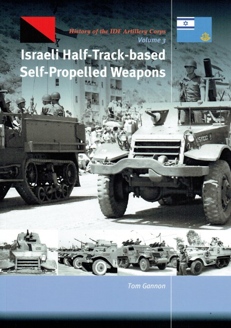 HISTORY OF THE IDF ARTILLERY CORPS VOLUME 3 : ISRAELI HALF-TRACK-BASED ...