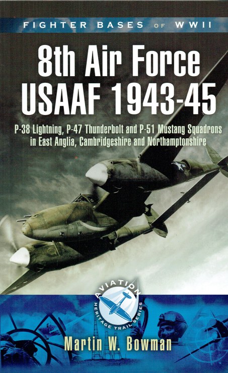 FIGHTER BASES OF WWII : 8TH AIR FORCE USAAF 1943-45