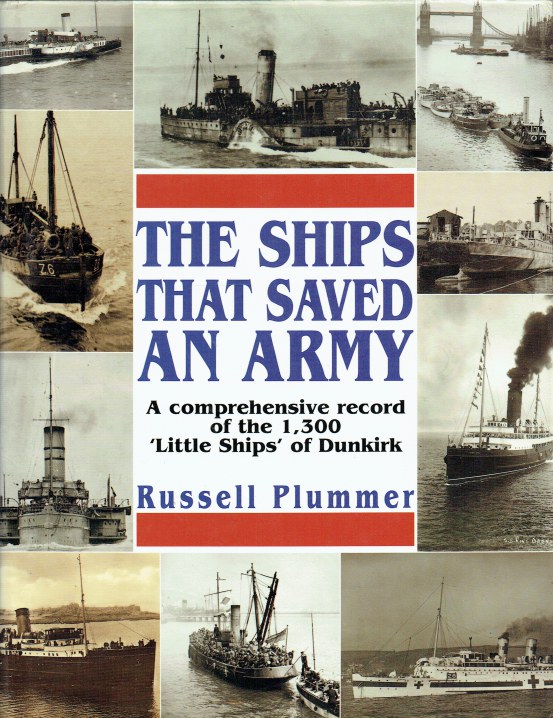 THE SHIPS THAT SAVED AN ARMY : A COMPREHENSIVE RECORD OF THE 1300 ...