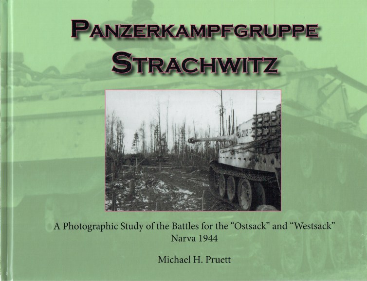 PANZERKAMPFGRUPPE STRACHWITZ : A PHOTOGRAPHIC STUDY OF THE BATTLES FOR ...