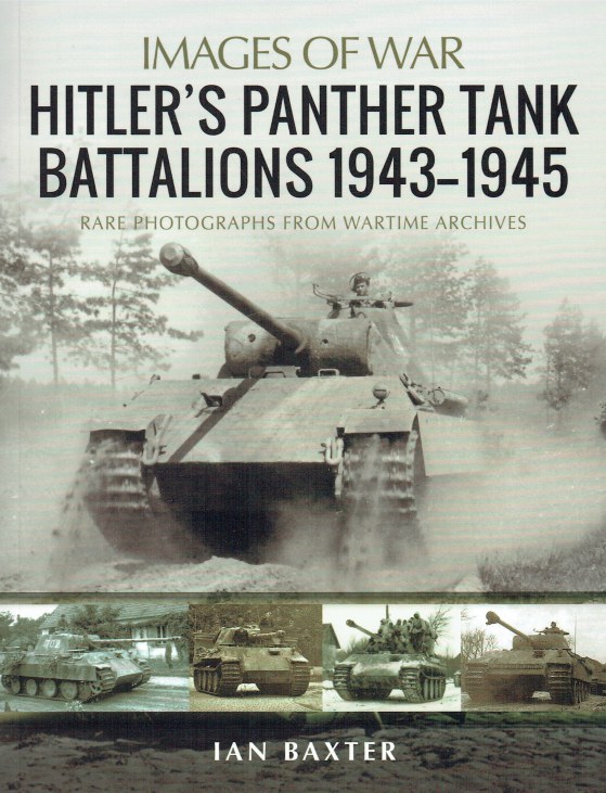 IMAGES OF WAR SPECIAL: HITLER'S PANTHER TANK BATTALIONS 1943-1945
