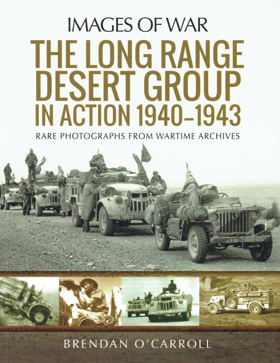 IMAGES OF WAR SPECIAL: THE LONG RANGE DESERT GROUP IN ACTION 1940-1943