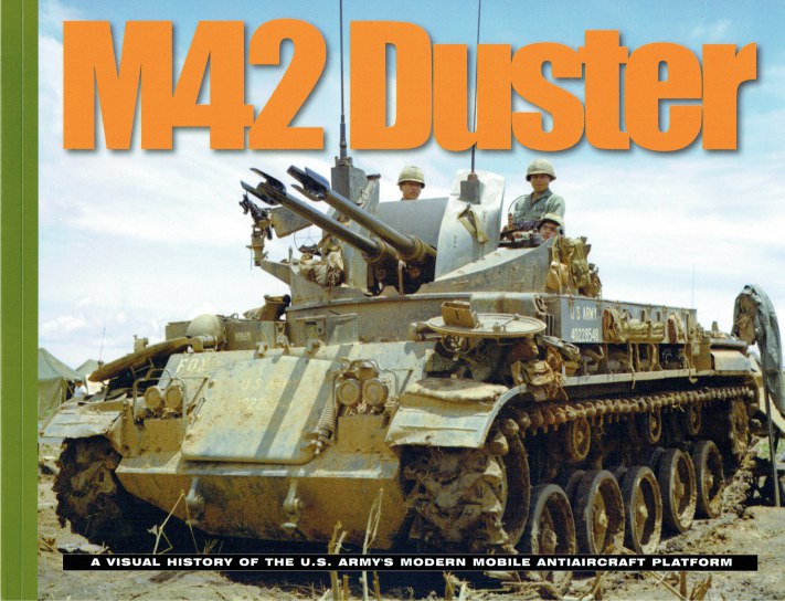 M42 DUSTER : A VISUAL HISTORY OF THE US ARMY'S MODERN MOBILE ...