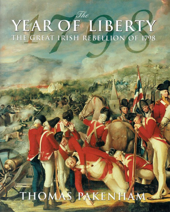 THE YEAR OF LIBERTY : THE GREAT IRISH REBELLION OF 1798 (ILLUSTRATED ...