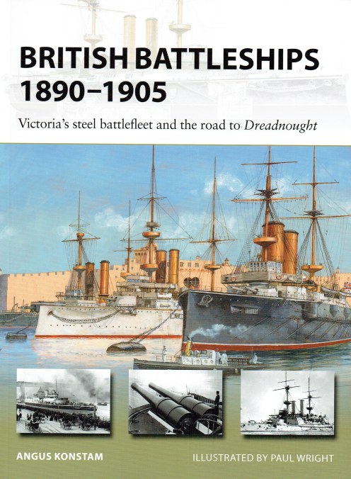 BRITISH BATTLESHIPS 1890-1905 : VICTORIA'S STEEL BATTLEFLEET AND THE ...