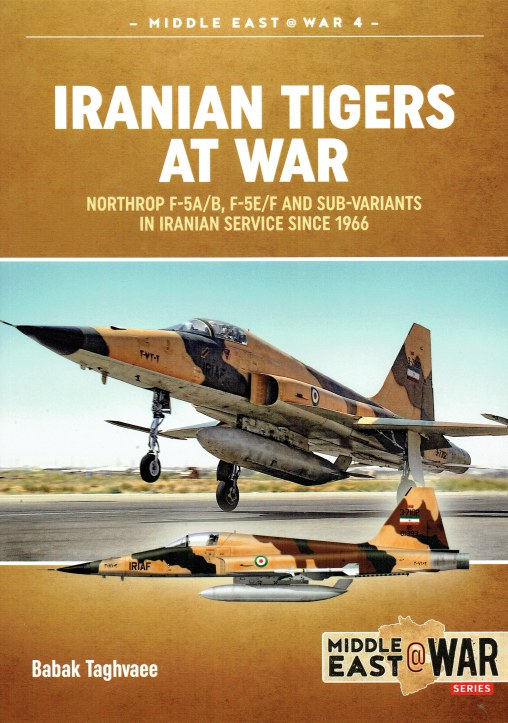 IRANIAN TIGERS AT WAR : NORTHROP F-5A/B, F-5E/F AND SUB-VARIANTS IN ...