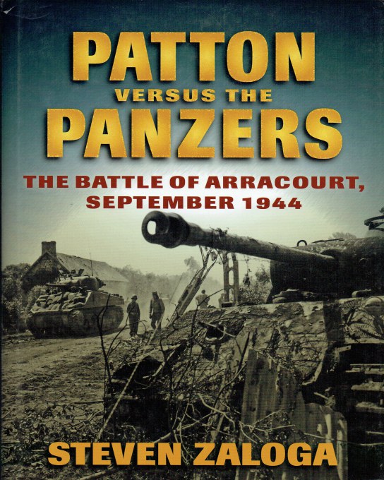 PATTON VERSUS THE PANZERS : THE BATTLE OF ARRACOURT, SEPTEMBER 1944