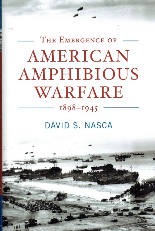 THE EMERGENCE OF AMERICAN AMPHIBIOUS WARFARE 1898-1945