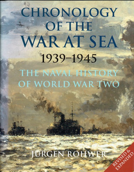 CHRONOLOGY OF THE WAR AT SEA 1939-1945 : THE NAVAL HISTORY OF WORLD WAR ...