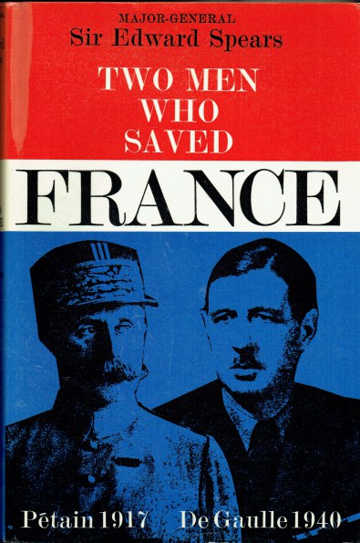 TWO MEN WHO SAVED FRANCE: PETAIN AND DE GAULLE | Major General Sir