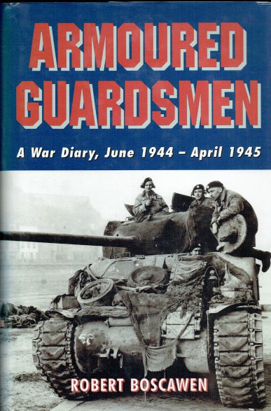 ARMOURED GUARDSMEN : A WAR DIARY JUNE 1944 - APRIL 1945