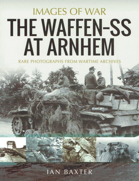 IMAGES OF WAR: THE WAFFEN-SS AT ARNHEM