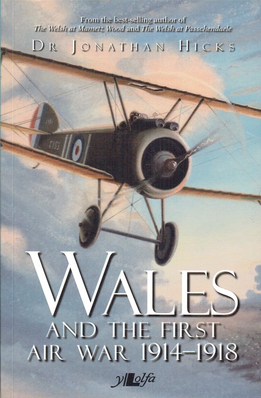 WALES AND THE FIRST AIR WAR 1914-1918 : THE WELSH AIRMEN AND AIRWOMEN ...