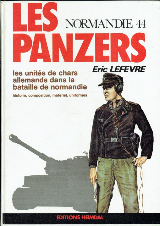 LES PANZERS : NORMANDIE 44 - LES UNITES DE CHARS ALLEMANDS DANS LA ...