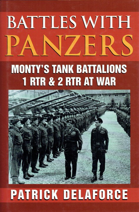 BATTLES WITH PANZERS : MONTY'S TANK BATTALIONS 1RTR & 2 RTR AT WAR