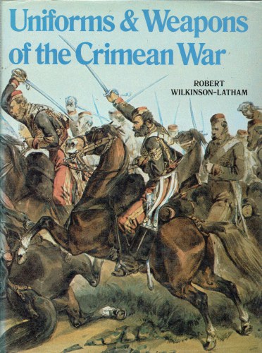 UNIFORMS & WEAPONS OF THE CRIMEAN WAR