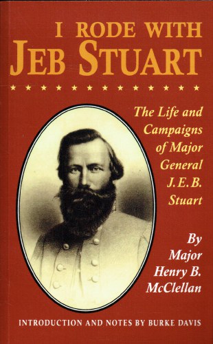 I RODE WITH JEB STUART : THE LIFE AND CAMPAIGNS OF MAJOR GENERAL J.E.B ...