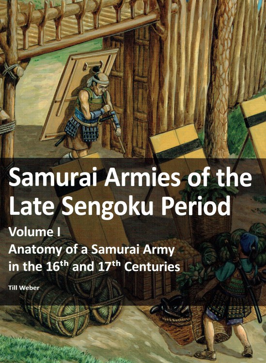 SAMURAI ARMIES OF THE LATE SENGOKU PERIOD : VOLUME I: ANATOMY OF A ...