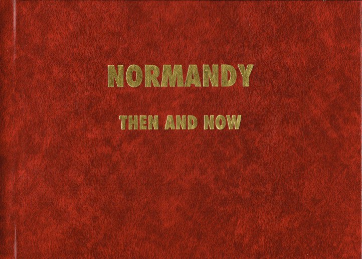 NORMANDY THEN AND NOW (PHOTO ALBUM)