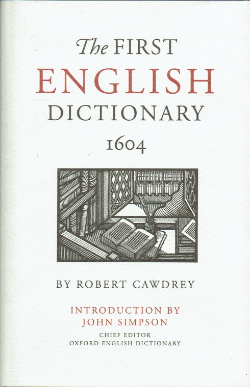 THE FIRST ENGLISH DICTIONARY 1604 ROBERT CAWDREY S A TABLE ALPHABETICALL